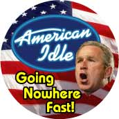 American Idle - Going Nowhere Fast - American Idol parody-ANTI-BUSH T-SHIRT